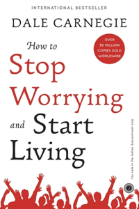 How To Stop Worrying And Start Living