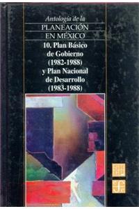 Antologia de La Planeacion En Mexico, 10. Plan Basico de Gobierno (1982-1988) y Plan Nacional de Desarrollo (1983-1988)