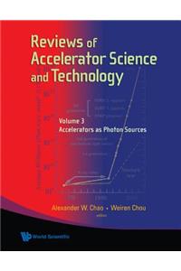 Reviews of Accelerator Science and Technology - Volume 3: Accelerators as Photon Sources