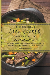 The Delicious Slow Cooker Recipe Book