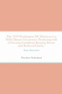 The 1979 Washington DC Hurrican is a Wild Climate Occurrence Producing with it Freezing Conditions Roaring Breeze and Reduced Clarity.
