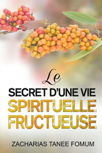 Secret D'une Vie Spirituelle Fructueuse
