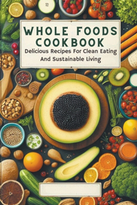 Whole Foods Cookbook