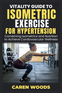 Vitality Guide to Isometric Exercise for Hypertension
