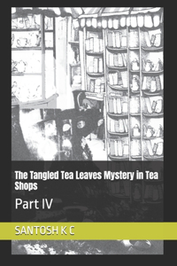 The Tangled Tea Leaves Mystery in Tea Shops