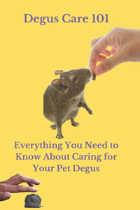 Degus Care 101