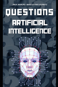 Artificial Intelligence Unraveled 1121 Questions & Answers from Basic to Complex