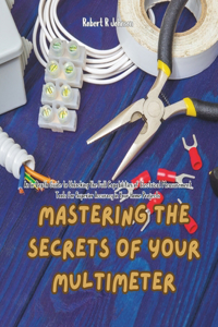 Mastering the Secrets of Your Multimeter