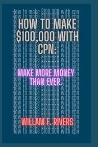 How to make $100,000 with cpn