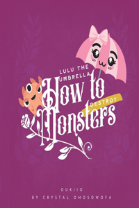 LuLu the Umbrella How to Destroy Monsters!