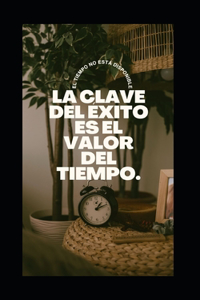 Clave del Éxito Es El Valor del Tiempo.