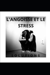 L'Angoisse Et Le Stress