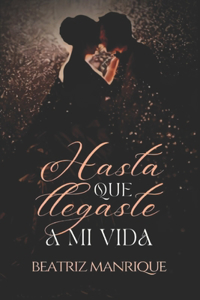 Hasta que llegaste a mi vida