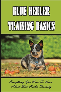 Blue Heeler Training Basics