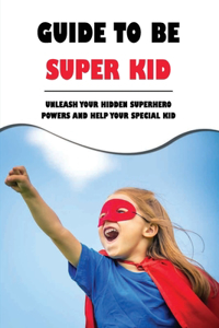 Guide To Be Super Kid