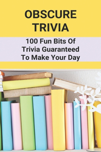 Obscure Trivia