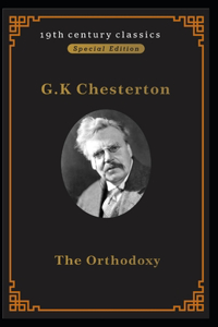 Orthodoxy (19th century classics illustrated edition)