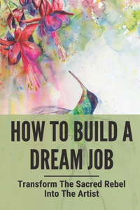 How To Build A Dream Job
