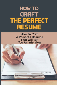 How To Craft The Perfect Resume