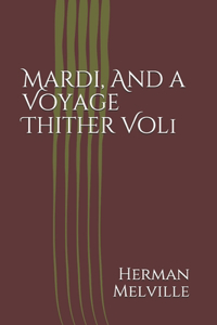 Mardi, And a Voyage Thither Vol1