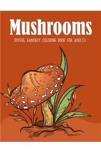 Mushrooms Coloring Book: An Adult Coloring Book with Mushroom Collection, Stress Relieving Mushroom house, plants, vegetable, Designs for Relaxation