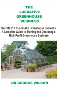 The Lucrative Greenhouse Business