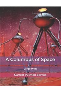 A Columbus of Space