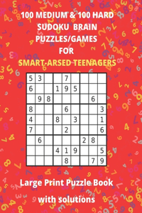 100 Medium 100 Hard Sudoku Brain/Puzzle Games For Smart-Arsed Teenagers