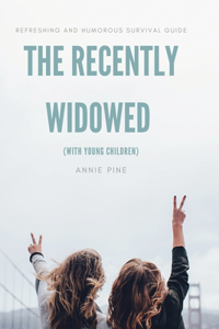 Recently Widowed (with young children)