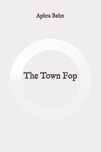 The Town Fop