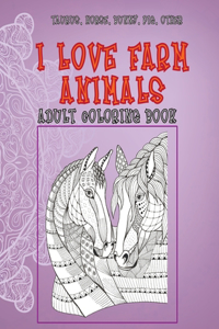 I Love Farm Animals - Adult Coloring Book - Taurus, Horse, Bunny, Pig, other
