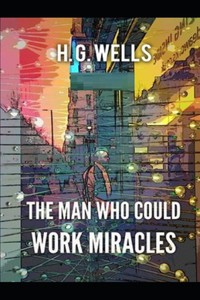 The Man Who Could Work Miracles Illustrated