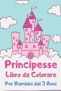 Principesse Libro da Colorare Per Bambini dai 3 Anni