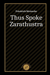 Thus Spoke Zarathustra by Friedrich Nietzsche