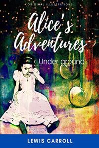 Alice's Adventures Under Ground