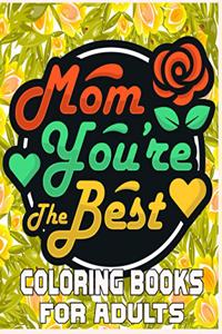 Mom You're The Best Coloring Books For Adults