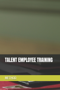 Talent Employee Training Method