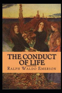 The Conduct of Life Annotated