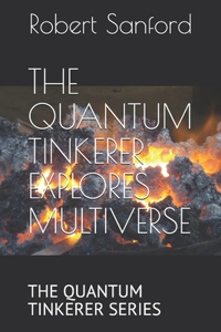 Quantum Tinkerer Explores Multiverse