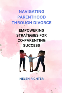 Navigating Parenthood Through Divorce