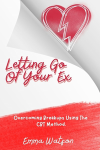 Letting Go Of Your Ex