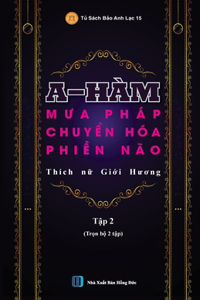 A-HÀM - Mưa Pháp Chuyển Hóa Phiền Não (Tập 2)