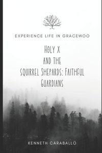 Holy X and The Squirrel Shepards
