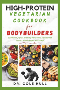 High-Protein Vegetarian Cookbook for Bodybuilders