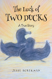 Luck of Two Ducks