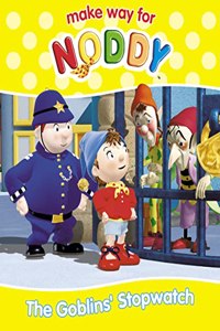 The Goblinsâ€™ Stopwatch (Make Way for Noddy, Book 19): No. 19