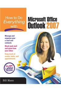 How to Do Everything with Microsoft Office Outlook 2007