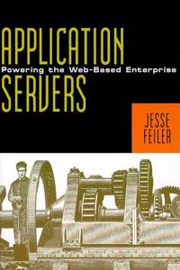 Applications Servers: Powering the Web-Based Enterprise