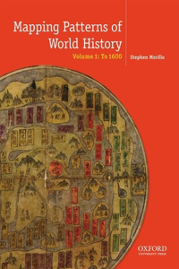 Mapping Patterns of World History, Volume 1: To 1750