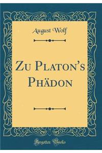 Zu Platon's Phï¿½don (Classic Reprint)